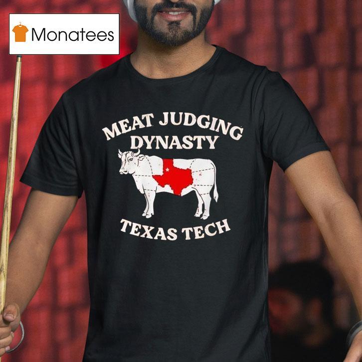 Texas Tech Cow Meat Judging Dynasty T Shirt Texas Tech Cow Meat Judging Dynasty T Shirt