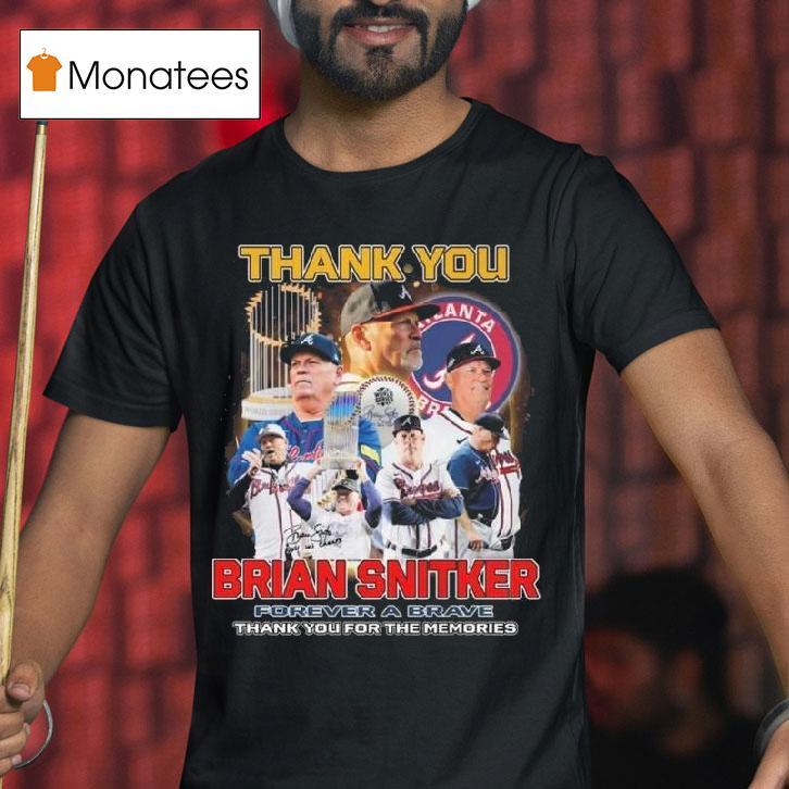 Thank You Brian Snitker Forever A Brave Signature Thank You For The Memories T Shirt Thank You Brian Snitker Forever A Brave Signature Thank You For The Memories T Shirt