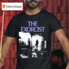 The Exorcist The Scariest Movie Of All Time T Shirt