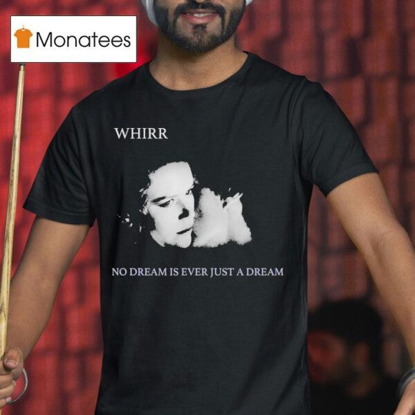 The Funeral Party Whirr No Dream Is Ever Just A Dream T Shirt