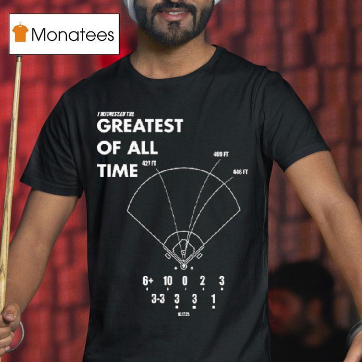 The Goat Performance La Baseball I Witnessed The Greatest Of All Time T Shirt The Goat Performance La Baseball I Witnessed The Greatest Of All Time T Shirt