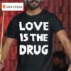 The Great Celebrity Bake Off Noel Fielding Love Is The Drug T Shirt