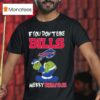 The Grinch If You Don T Like Buffalo Bills Merry Kissmyass T Shirt