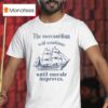 The Mercantilism Will Continue Until Morale Improves T Shirt