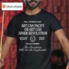 The Revolution Will Not Be Comfortable Or Art Can Pacify Or Art Can Spark Revolution Future Is Color Psa Est San Diego T Shirt