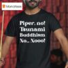 The White Lotus Piper No Tsunami Buddhism No No T Shirt