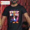 There S Beers Like Froot Beers T Shirt
