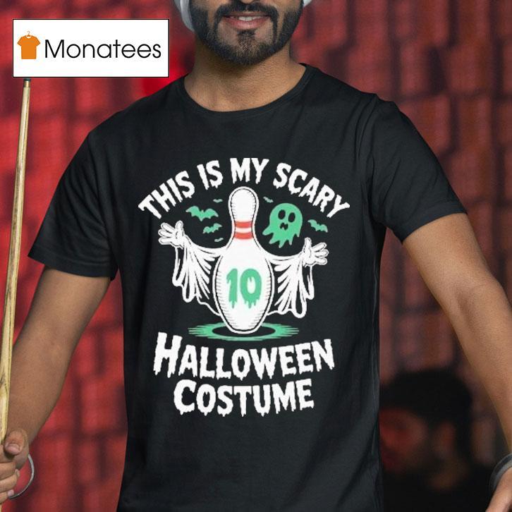 This Is My Scary Halloween Costume Bowling T Shirt This Is My Scary Halloween Costume Bowling T Shirt