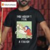 Thou Wouldn T Steal A Stallion T Shirt