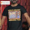 Tom Hannifan And Matthew Rehwoldt Tna Wrestling World S Greatest Announce Team T Shirt