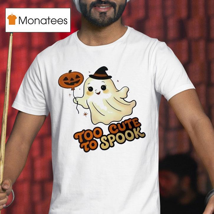 Too Cute To Spook Happy Halloween T Shirt Too Cute To Spook Happy Halloween T Shirt