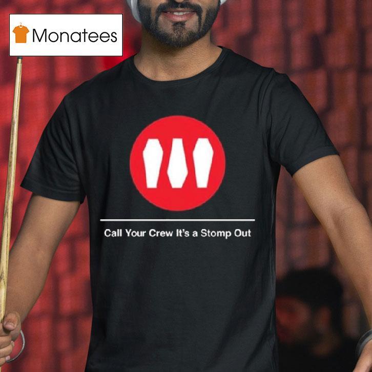 Train Call Your Crew It S A Stomp Ou T Shirt Train Call Your Crew It S A Stomp Ou T Shirt