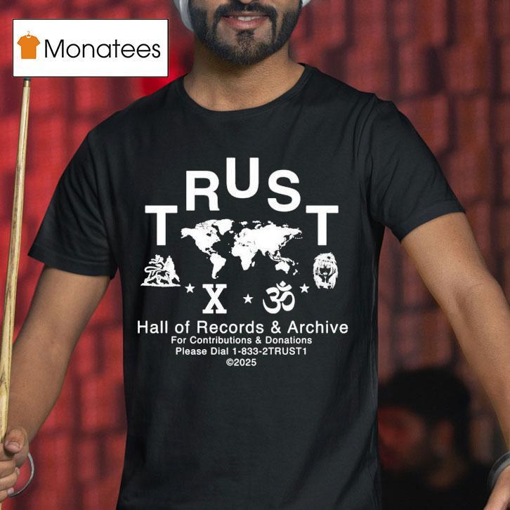 Trust Hall Of Records And Archive T Shirt Trust Hall Of Records And Archive T Shirt