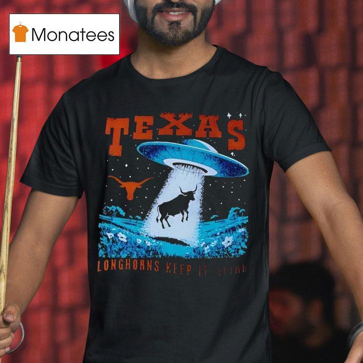 Ufo Texas Longhorns Keep It Weird Ufo T Shirt Ufo Texas Longhorns Keep It Weird Ufo T Shirt