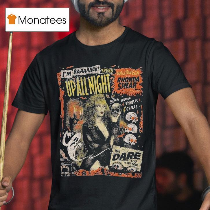 Up All Night I M Back Spend Rhonda Shear Shivers Shudders Thrills Chills We Dare You To Watch Halloween T Shirt Up All Night I M Back Spend Rhonda Shear Shivers Shudders Thrills Chills We Dare You To Watch Halloween T Shirt