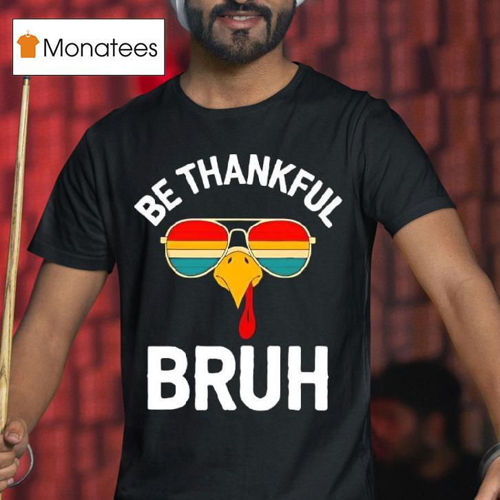 Velto Bruh Thanksgiving Thankful Turkey Boys Be Thankful Bruh T Shirt Velto Bruh Thanksgiving Thankful Turkey Boys Be Thankful Bruh T Shirt