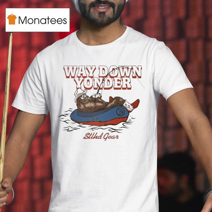 Way Down Yonder Stlhd Gear T Shirt Way Down Yonder Stlhd Gear T Shirt