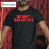 We Don T Take Any Shit Tampa Bay Buccaneers T Shirt