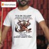 Wolf It S Ok To Lose Your Shit Sometimes Because If You Keep Your Shit You End Up Full Of Shit Then You Ll Explod T Shirt