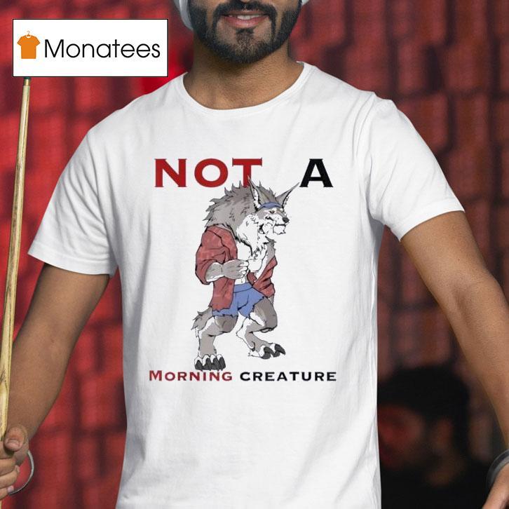 Wolf Not A Morning Creature T Shirt Wolf Not A Morning Creature T Shirt