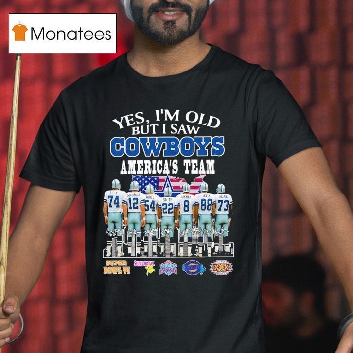 Yes I M Old But I Saw Dallas Cowboys America S Team Super Bowl Signatures T Shirt Yes I M Old But I Saw Dallas Cowboys America S Team Super Bowl Signatures T Shirt