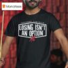Yoshinobu Yamamoto Losing Isn T An Option T Shirt