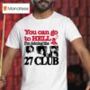 You Can Go To Hell I M Joining The Club T Shirt