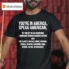 You Re In America Speak American Try One Of The Indigenous Languages Spoken In America Before T Shirt