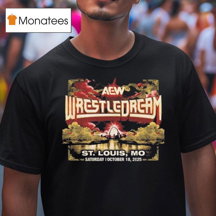 Aew Wrestledream St Louis Mo Saturday October T Shirt Aew Wrestledream St Louis Mo Saturday October T Shirt