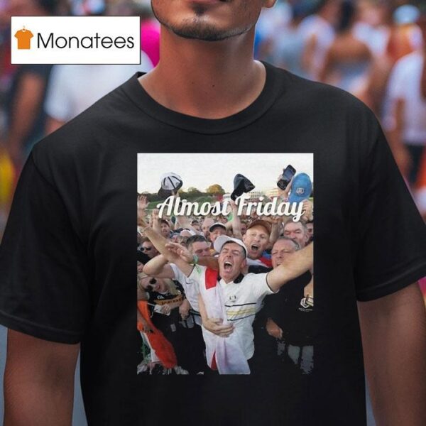 Almost Friday Rory Ryder Cup T Shirt