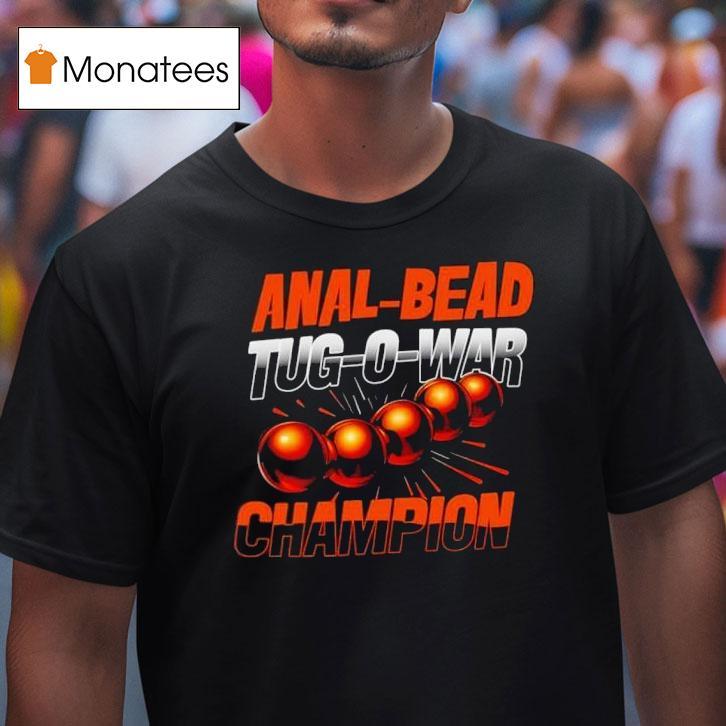 Anal Bead Tug O War Champion T Shirt Anal Bead Tug O War Champion T Shirt