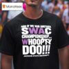 And If We Win Another Swac Championship Whoopty Doo Jackson State University T Shirt