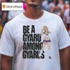 Be A Gyaru Among Gyarus T Shirt