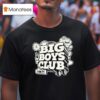 Big Boys Club Big Boy T Shirt