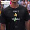 Calum Scott I Just Wanna Dance All Night You Are The Reason Rose T Shirt