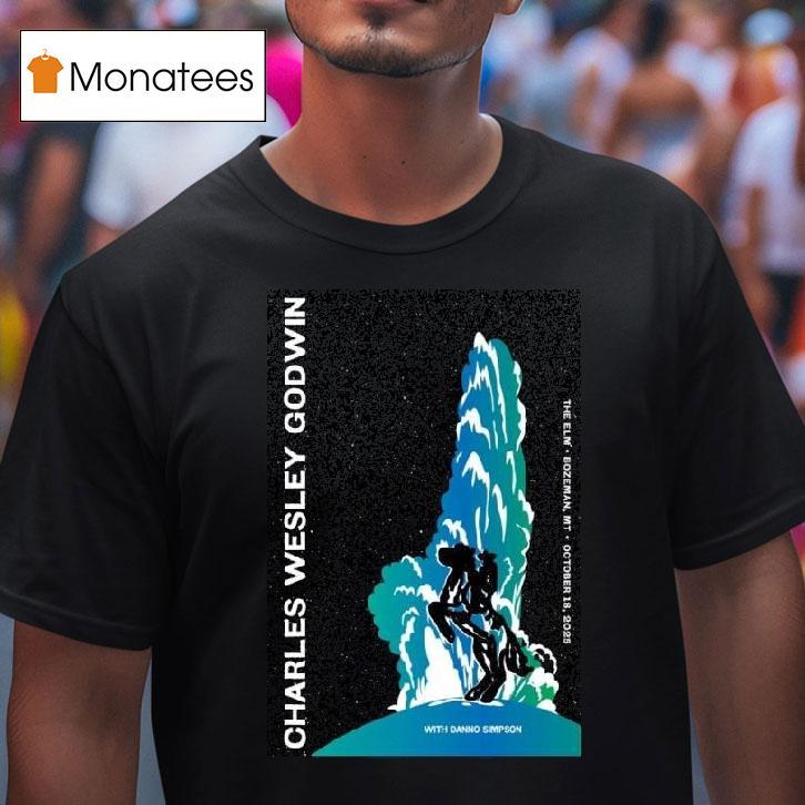 Charles Wesley Godwin At The Elm In Bozeman Mt On Oct T Shirt Charles Wesley Godwin At The Elm In Bozeman Mt On Oct T Shirt