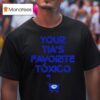 Chicos Toxicos Your Ta S Favorite Txico T Shirt