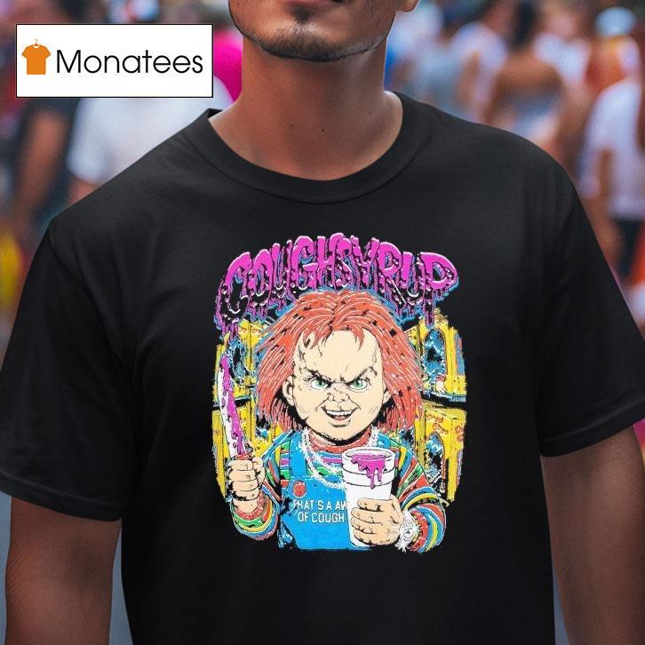Chucky Awful Lot Of Cough Syrup Halloween T Shirt Chucky Awful Lot Of Cough Syrup Halloween T Shirt