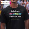 Cincinnati Children S Hospital Building A Healthier Future For Kids T Shirt