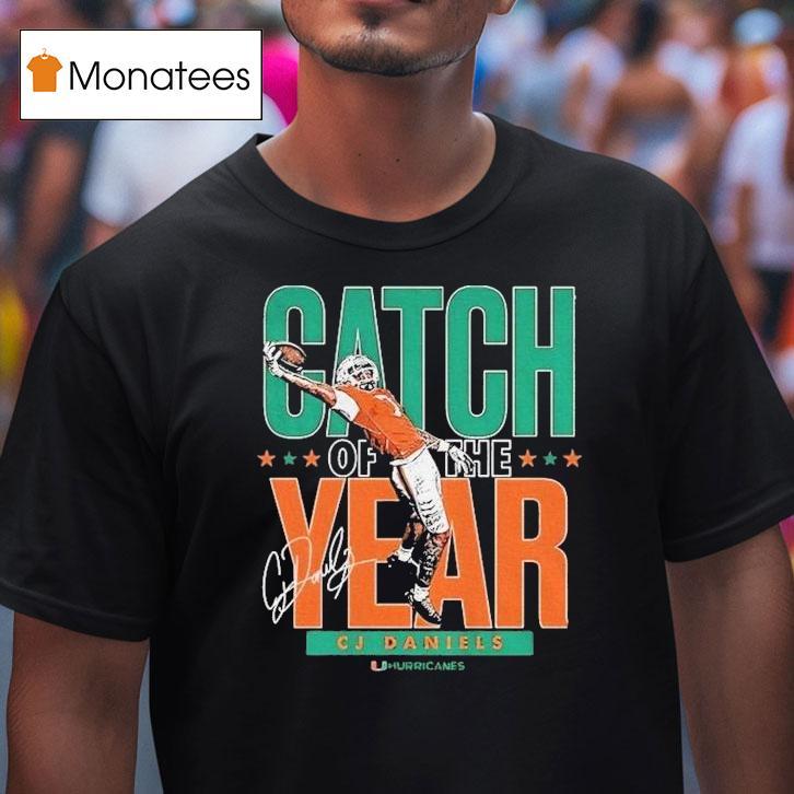 Cj Daniels Miami Hurricanes Catch Of The Year T Shirt Cj Daniels Miami Hurricanes Catch Of The Year T Shirt