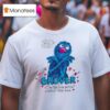 Cookie Monster Grover The Monster At The End Of This Book I Told You There Was Nothing To Be Afraid Of T Shirt