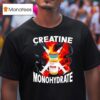 Creatine Monohydrate Tren A Burn T Shirt