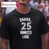 Daaaa Yankees Lose T Shirt