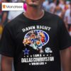 Damn Right I Am A Dallas Cowboys Fan Win Or Lose Helmet Logo Style T Shirt