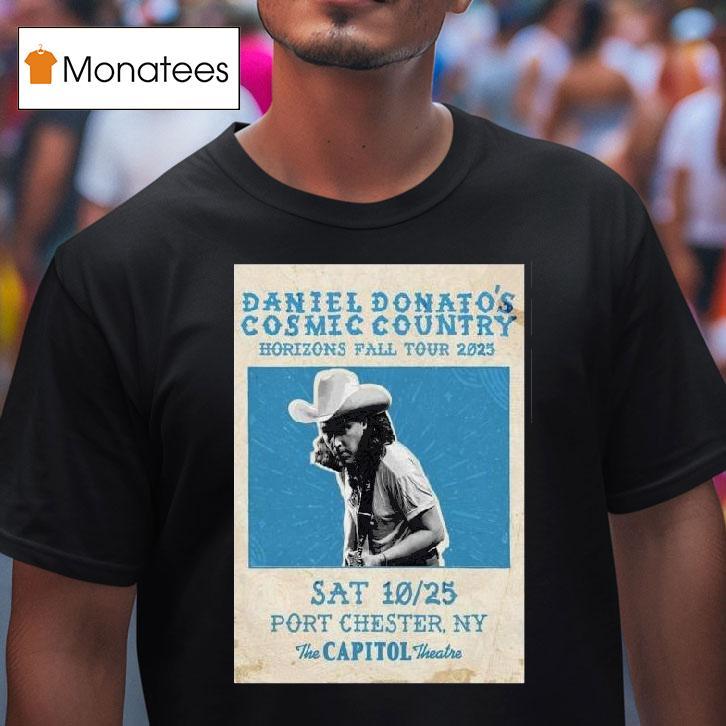 Daniel Donato S Cosmic Country October Port Chester Ny T Shirt Daniel Donato S Cosmic Country October Port Chester Ny T Shirt