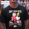 Don T Mess With Kansas City Chiefs X Peanuts Characters T Shirt