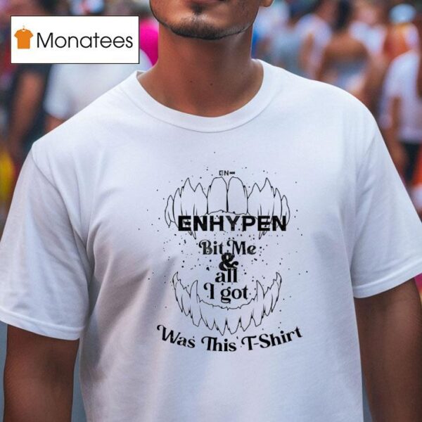 Enhypen Bit Me And All I Got Was This T Shirt
