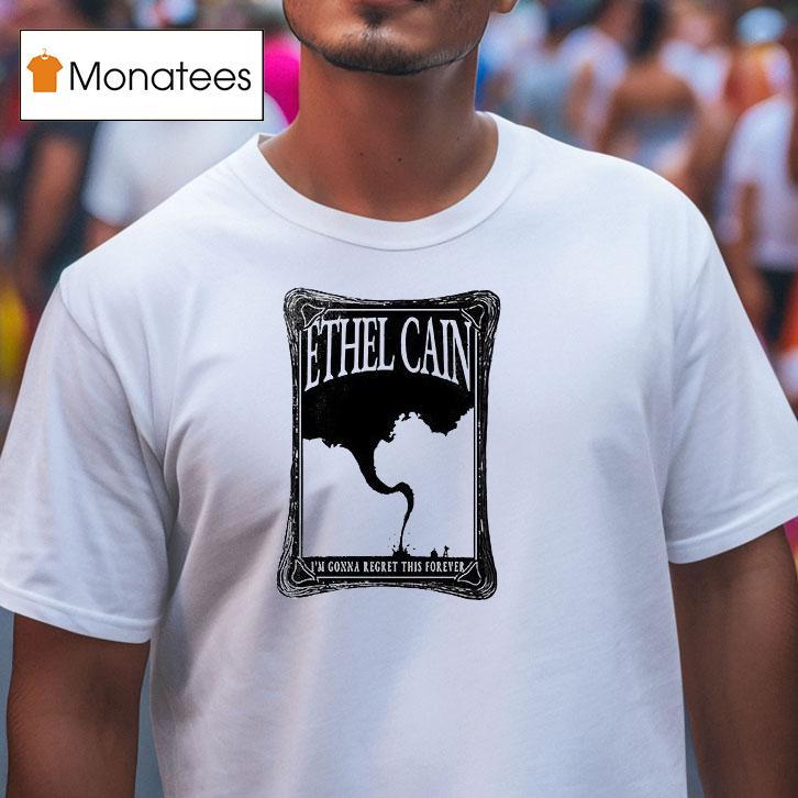 Ethel Cain I M Gonna Regret This Forever T Shirt Ethel Cain I M Gonna Regret This Forever T Shirt