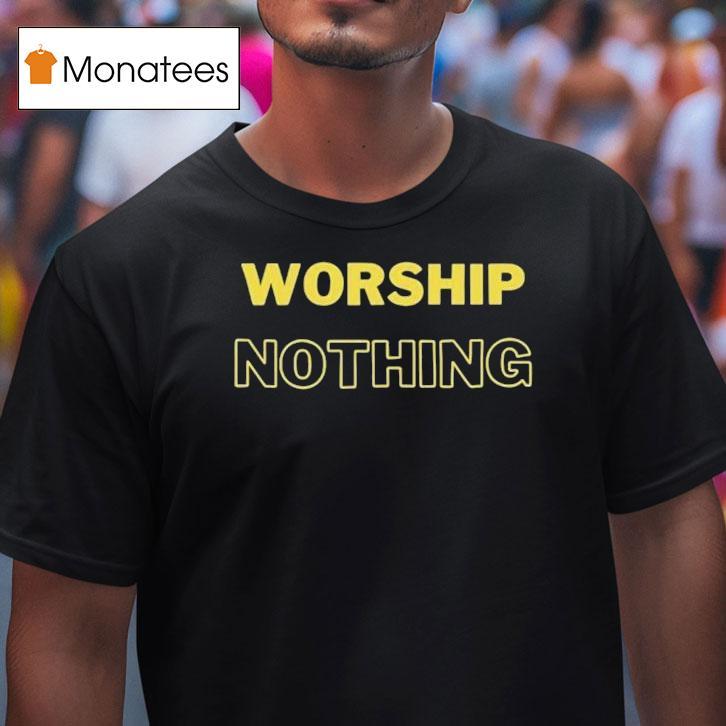 Eve Wasframed Worship Nothing T Shirt Eve Wasframed Worship Nothing T Shirt