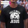 Fall O Ween Jesus T Shirt